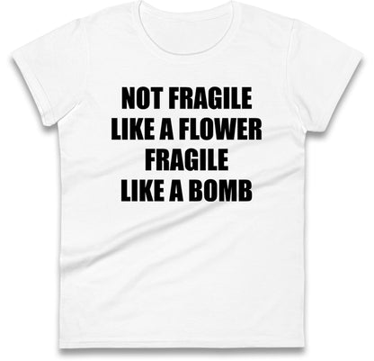 Fragile Like A Bomb Womens T Shirt