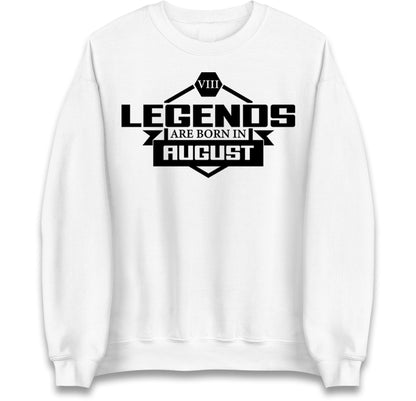 legends Are Born In August jumper