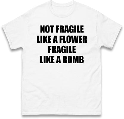 Fragile Like A Bomb T Shirt