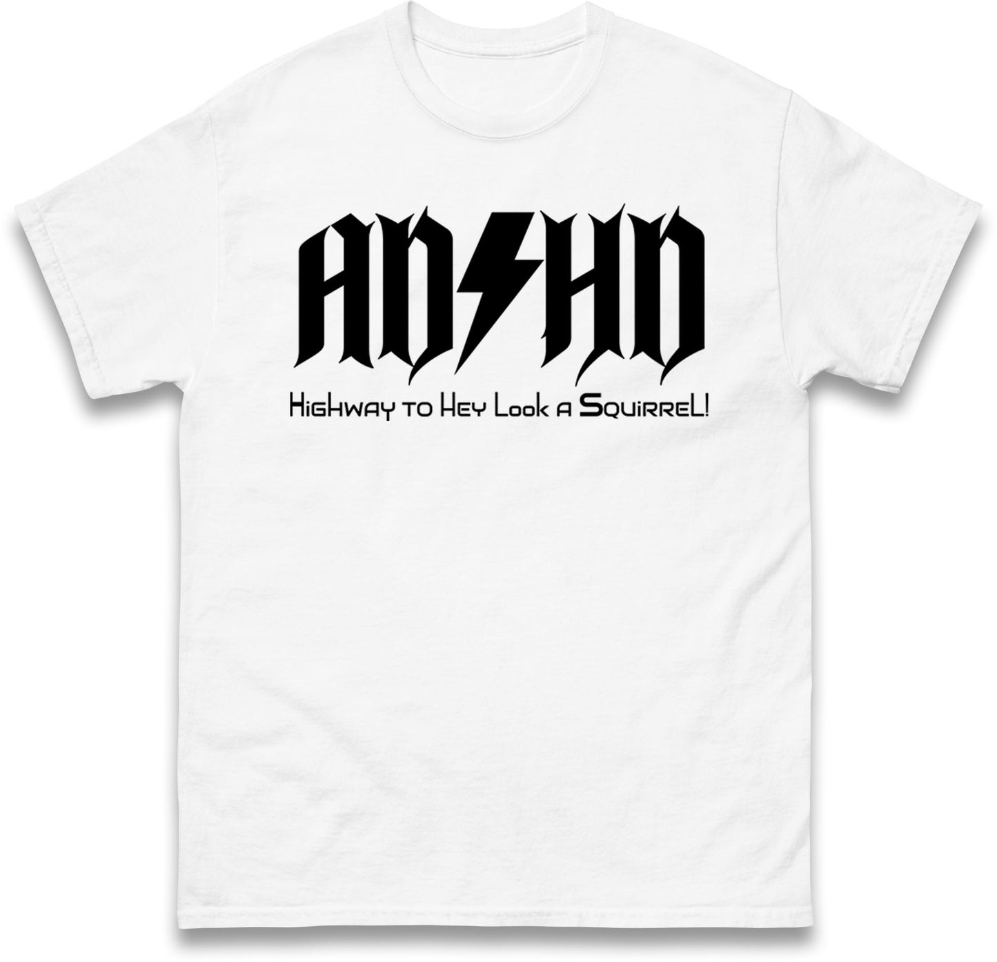ADHD Highway To Hey Look A Squirrel T Shirt