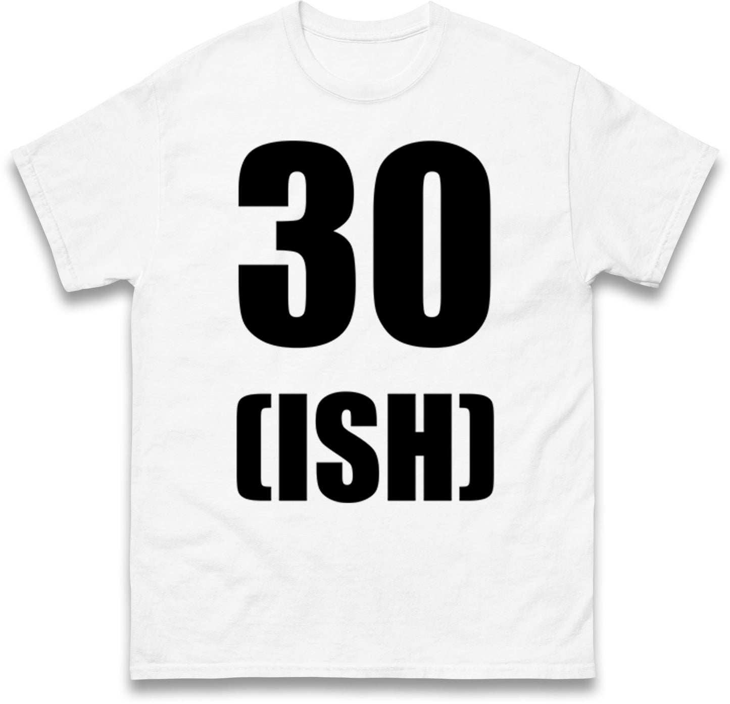 30 ISH Birthday T Shirt