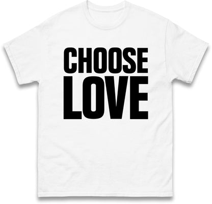 Choose Love T Shirt
