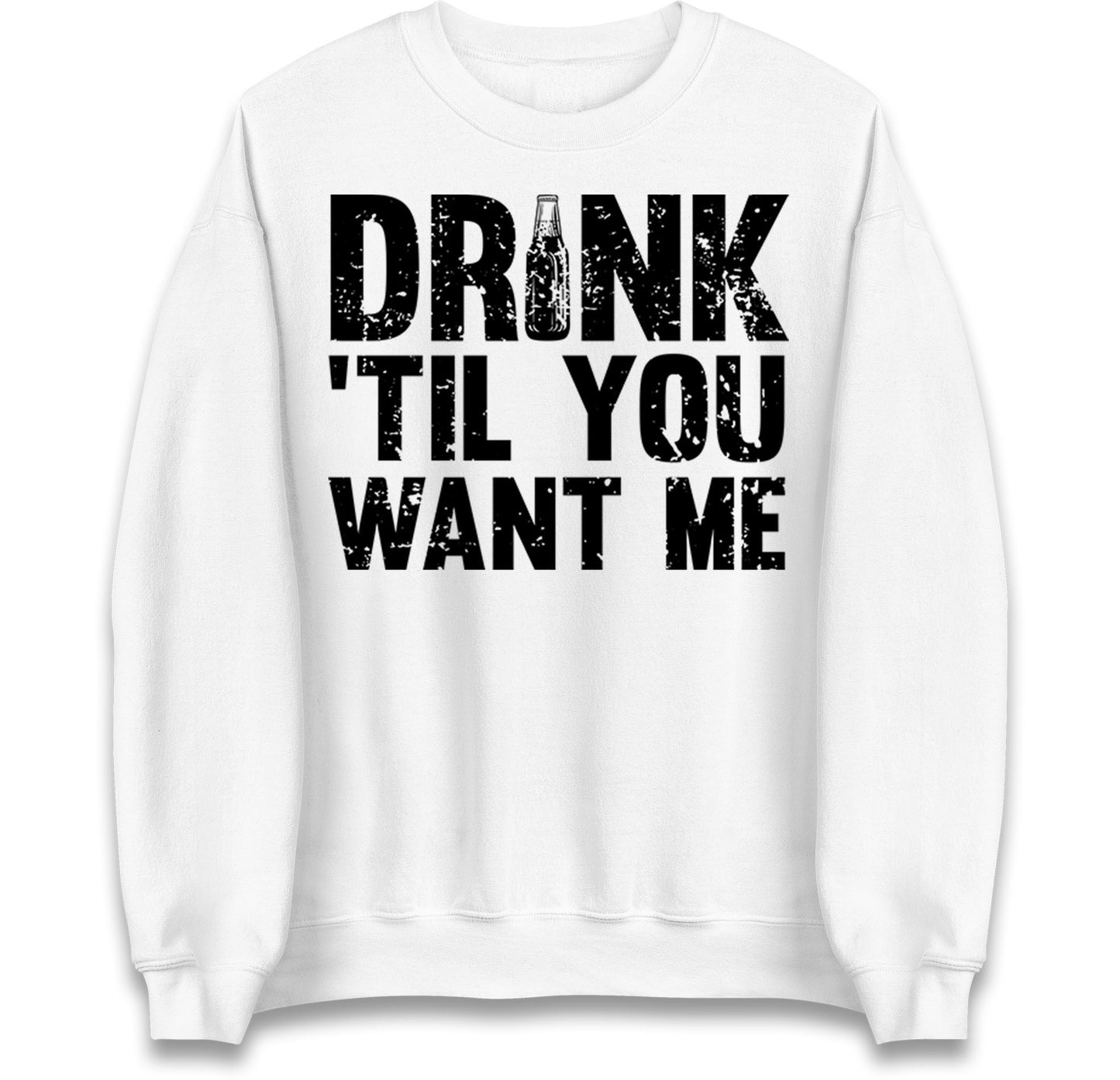 Drink Till You Want Me Beer Jumper