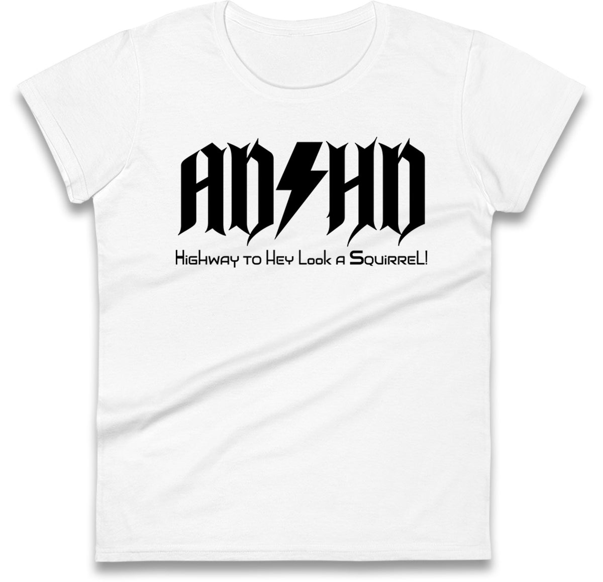 ADHD Highway To Hey Look A Squirrel Womens T Shirt
