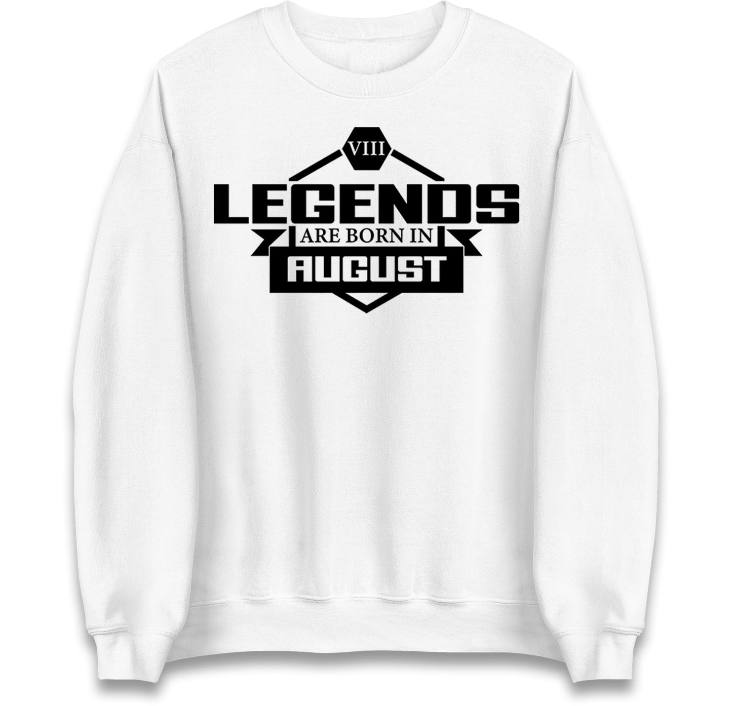 legends Are Born In August jumper