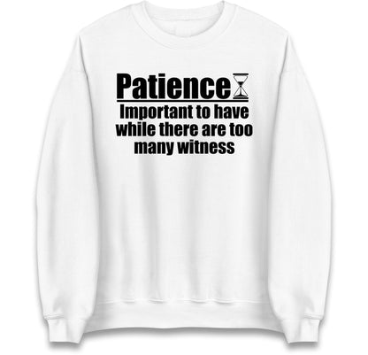 Patience Important To Have While There's Too Many Witnesses kids Jumper