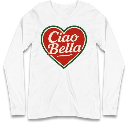 Ciao Bella Long Sleeve T Shirt