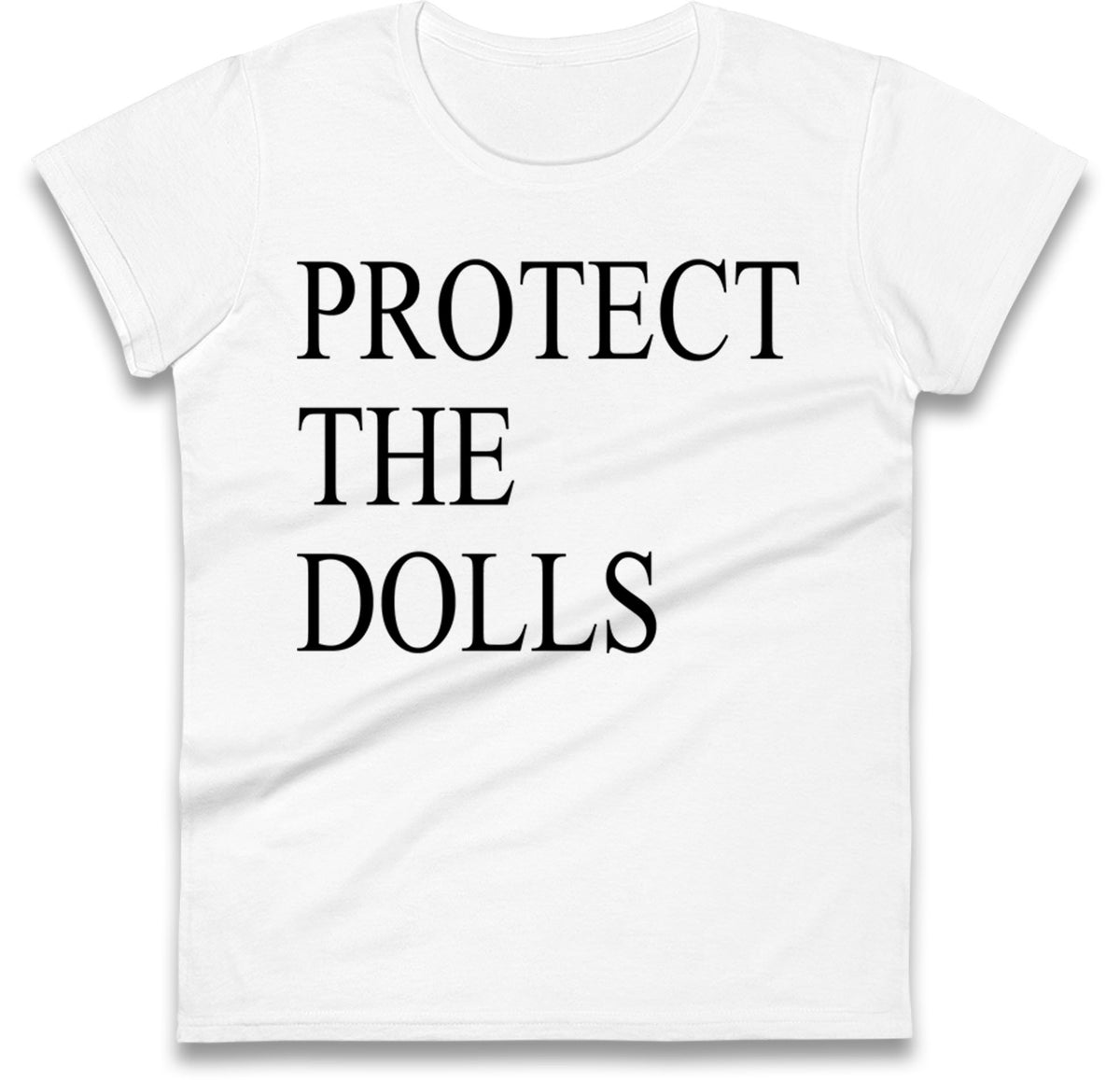Protect The Dolls Ladies T Shirt
