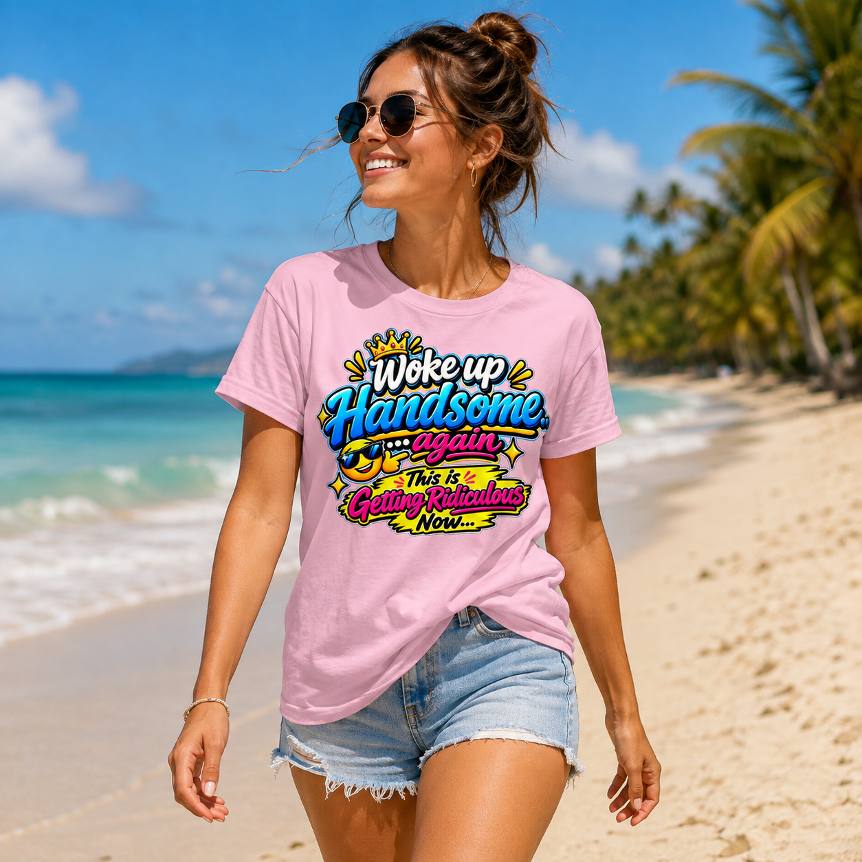 Woke up Handsome again This is Getting Ridiculous Now T Shirt
