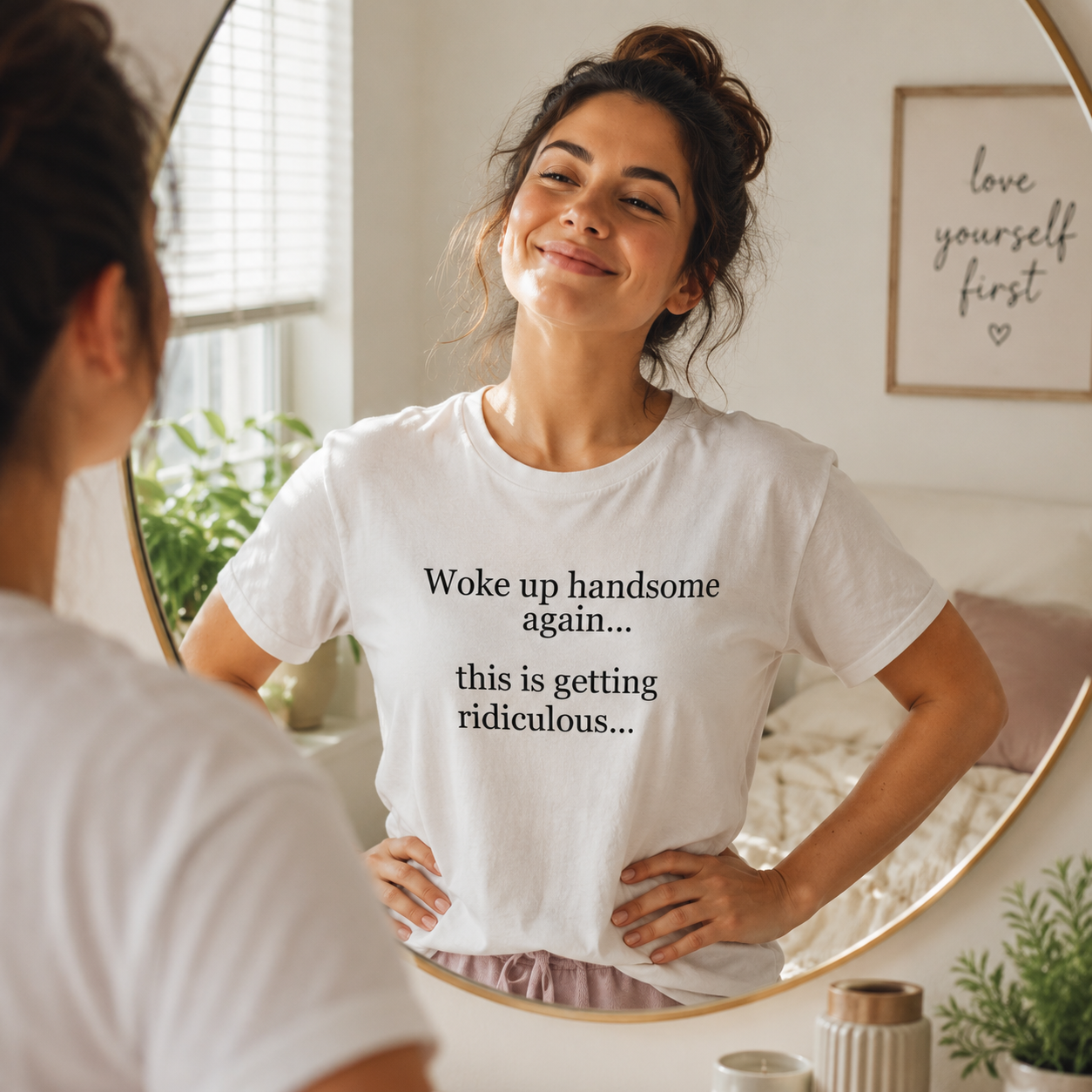 Woke up Handsome again This is Getting Ridiculous T Shirt