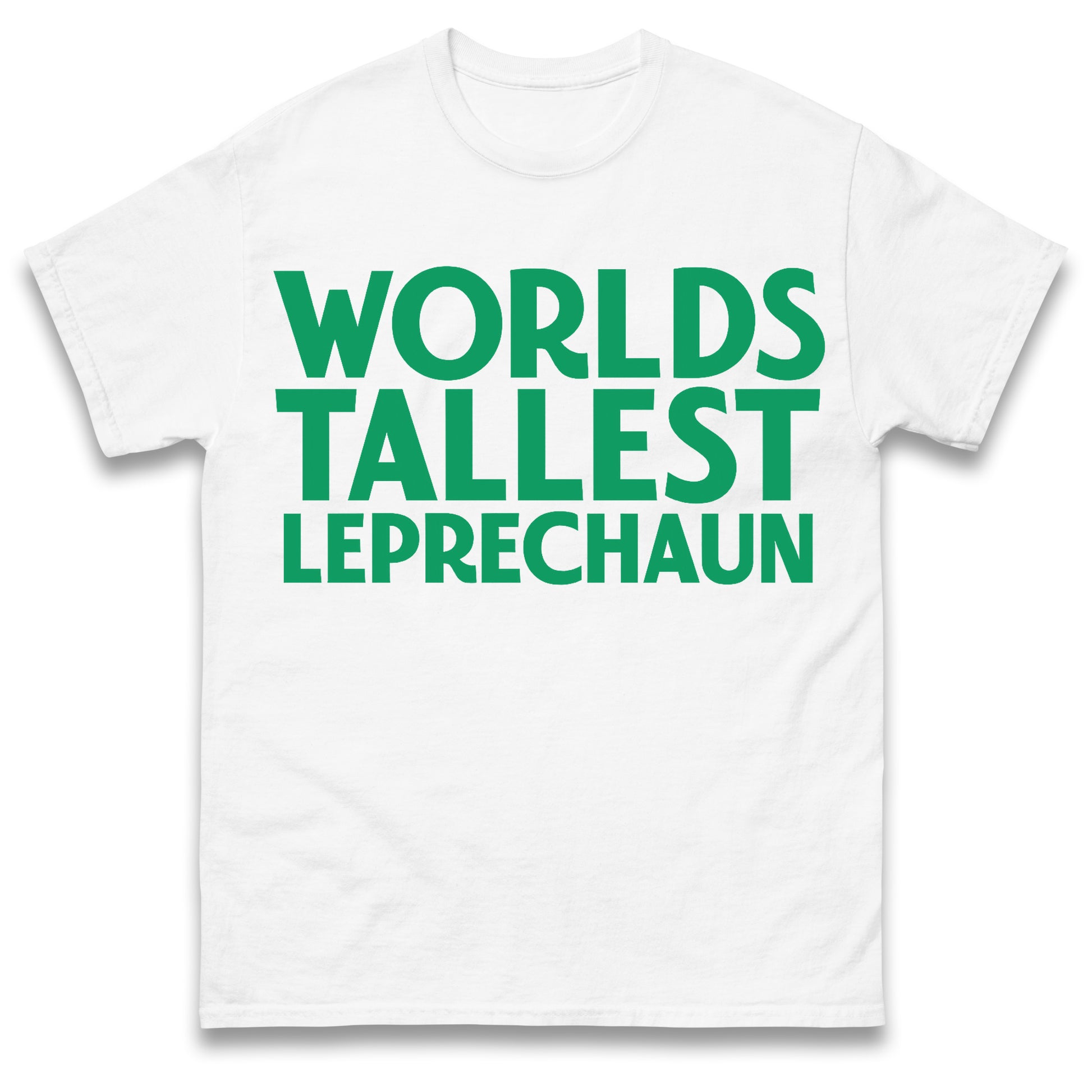 Worlds Tallest Leprechaun T Shirt