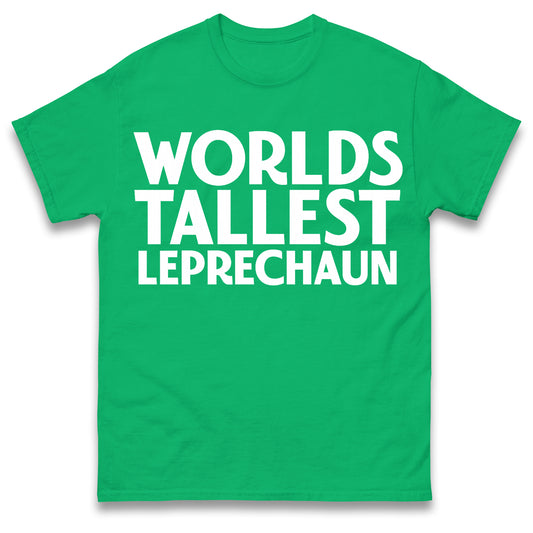 Worlds Tallest Leprechaun T Shirt