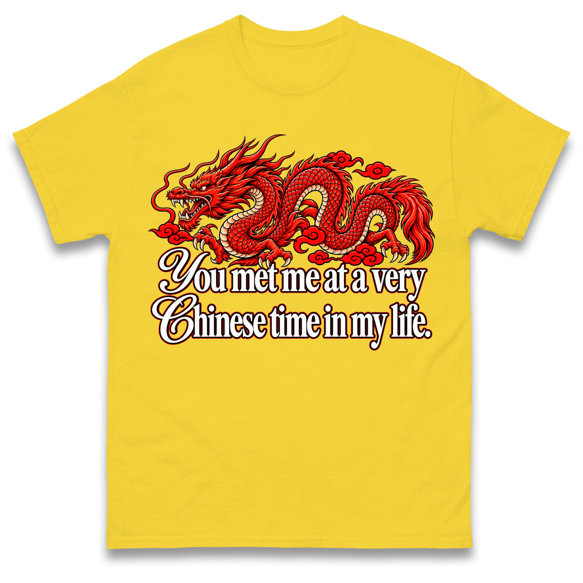 You Met Me at a Very Chinese Time in My Life T Shirt