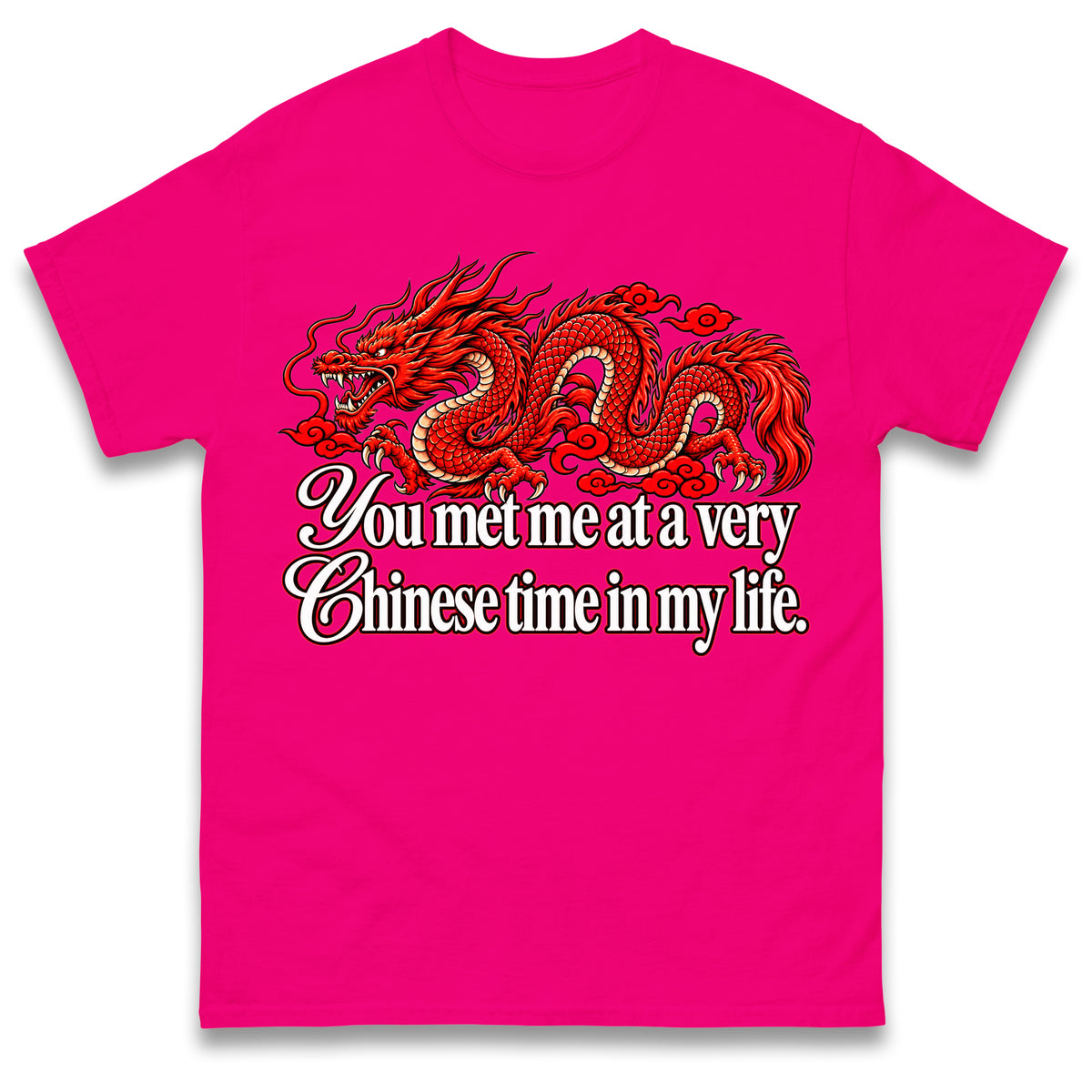 You Met Me at a Very Chinese Time in My Life T Shirt