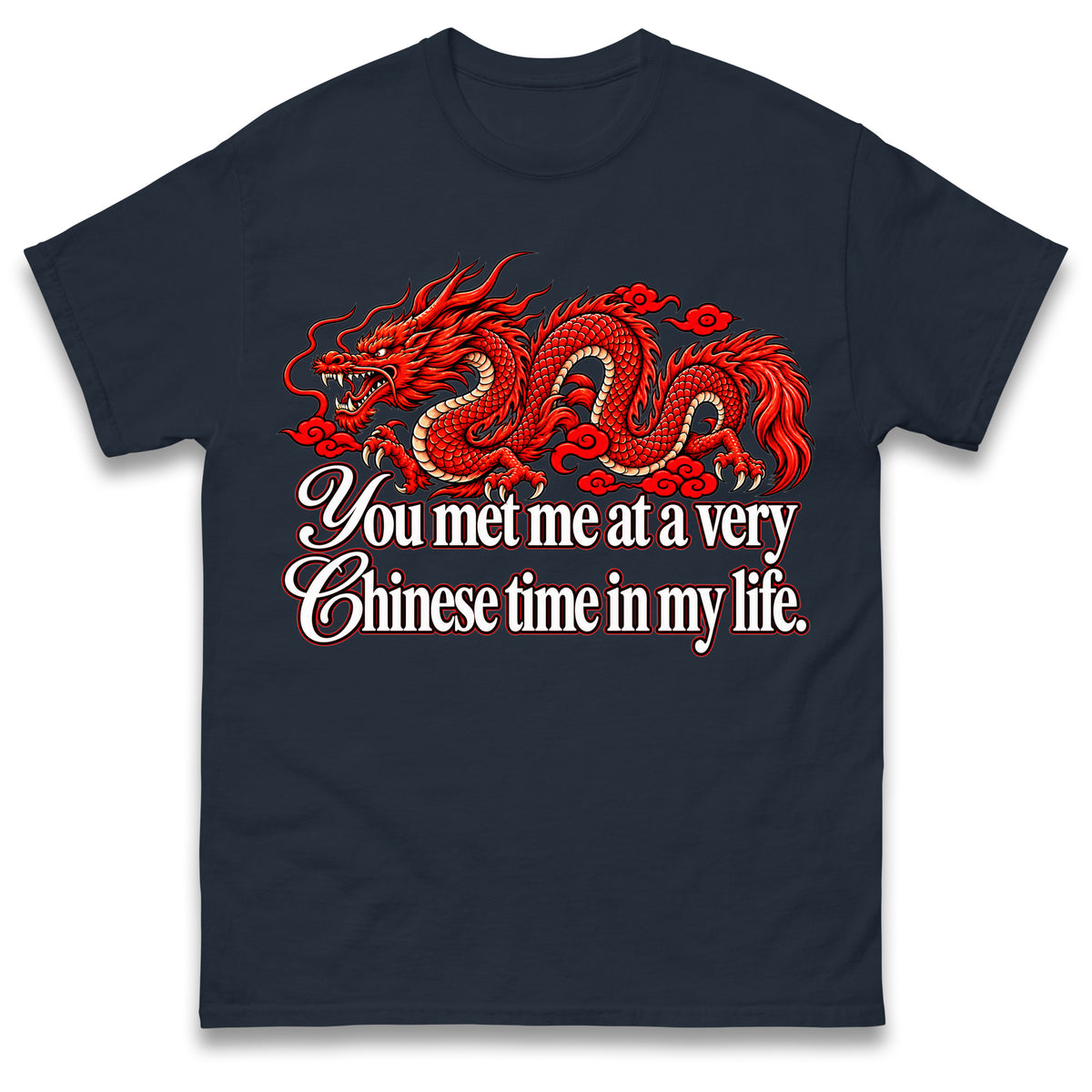 You Met Me at a Very Chinese Time in My Life T Shirt