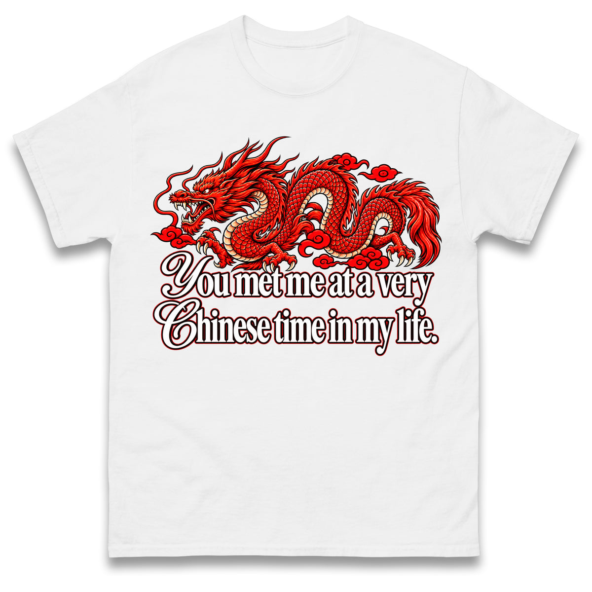 You Met Me at a Very Chinese Time in My Life T Shirt