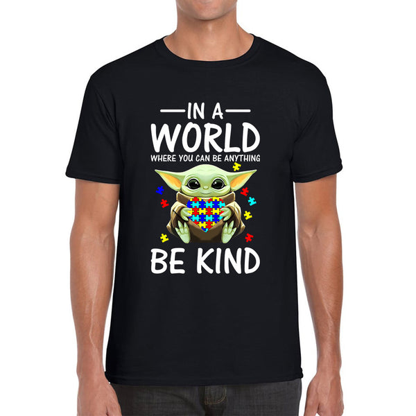 Baby Yoda In The World Where You Can Be Anything Be Kind Autism Awareness Star Wars Day 46th Anniversary Mens Tee Top