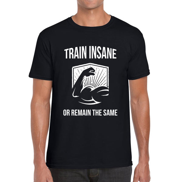 Train Insane Or Remain The Same Bodybuilders Gym Motivational Workout Muscular Bodybuilder Mens Tee Top