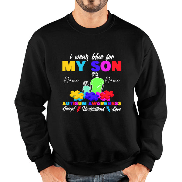 Personalised I Wear Blue For My Son Autism Awareness Accept Understand Love Father & Son Name Autism Warrior Puzzle Pieces Unisex Sweatshirt