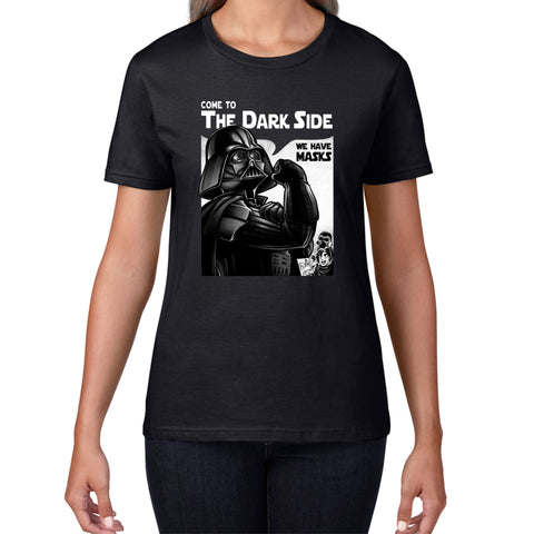 Star Wars Darth Vader Come To The Dark Side We Have Masks Star Wars Day Darth Vader 46th Anniversary Womens Tee Top
