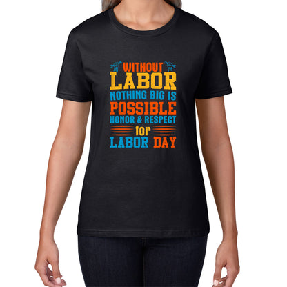 Without Labor Nothing Big Is Possible Honor & Respect For Labor Day Workers Social Justice Patriotic Laborer Womens Tee Top