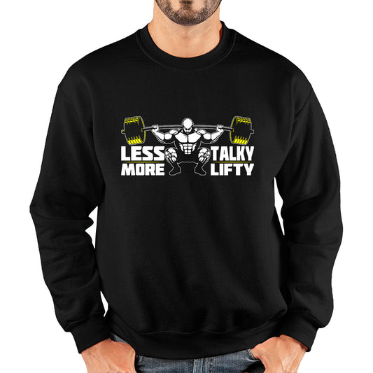 Less Talky More Lifty Gym Lover Awesome Gym Weightlifter Fitness Workout Muscular Bodybuilder Unisex Sweatshirt