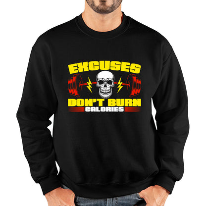 Excuses Don't Burn Calories Gym Exercise Motivational Gym Lover Inspirational Message Unisex Sweatshirt