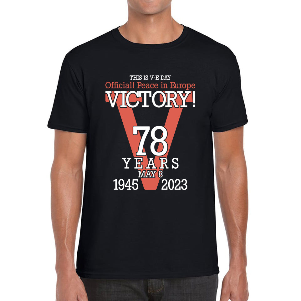 This Is VE Day Official Peace In Europe Victory 78 Years 8 May 1945-2023 Armed Forces British Veterans UK Mens Tee Top