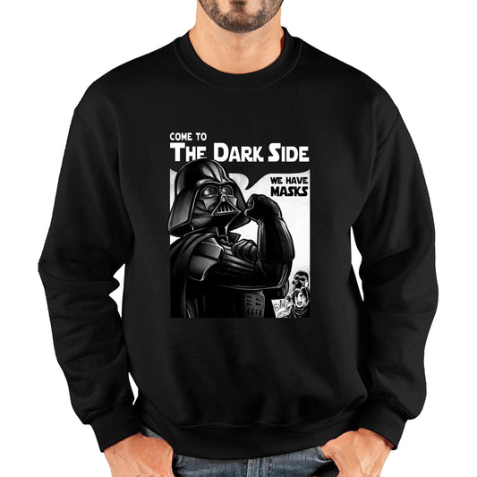 Star Wars Darth Vader Come To The Dark Side We Have Masks Star Wars Day Darth Vader 46th Anniversary Unisex Sweatshirt