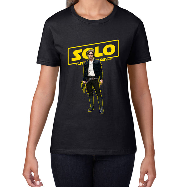 Han Solo Star Wars Fictional Character Solo A Star Wars Story Sci-fi Action Adventure Movie Disney Star Wars Day 46th Anniversary Womens Tee Top