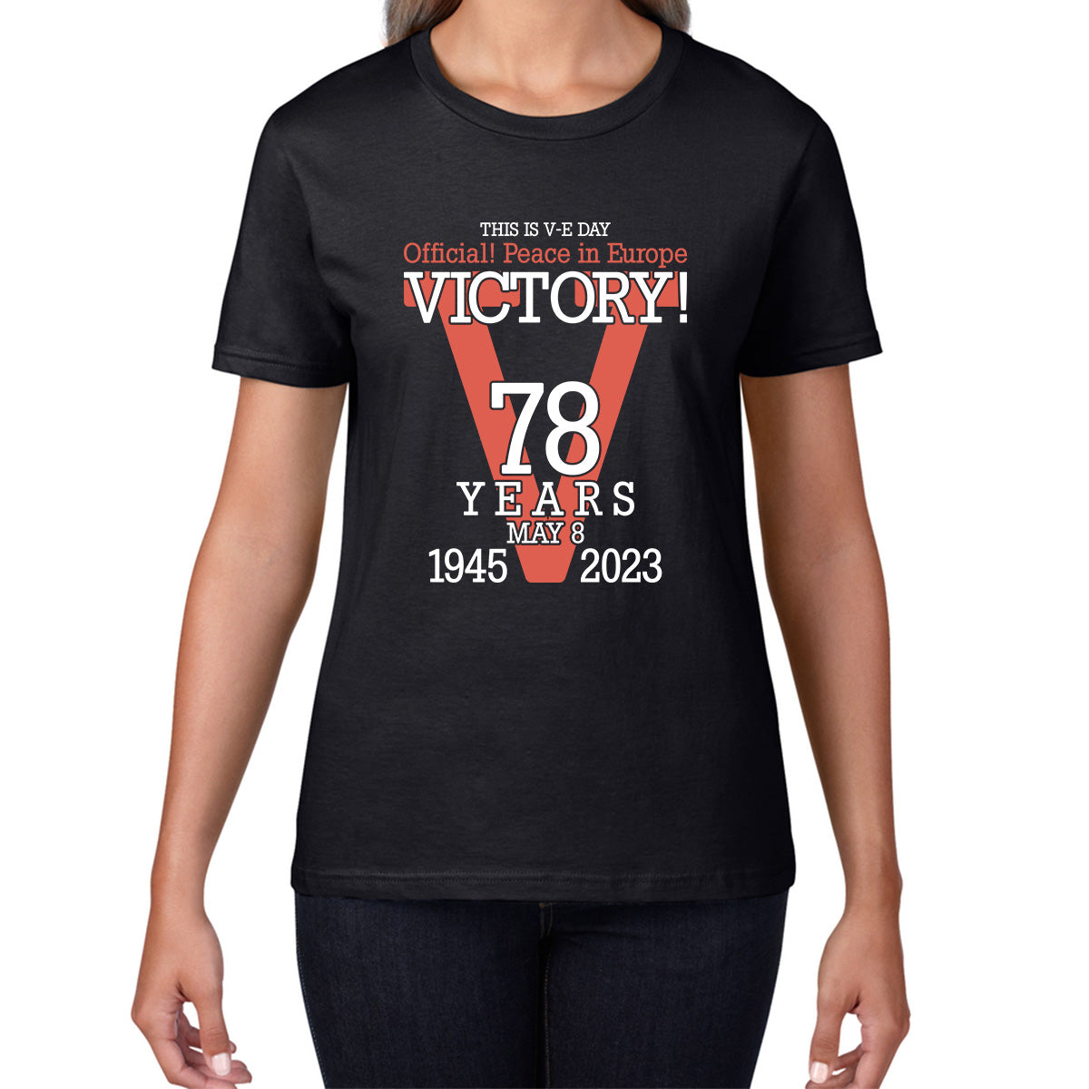 This Is VE Day Official Peace In Europe Victory 78 Years 8 May 1945-2023 Armed Forces British Veterans UK Womens Tee Top