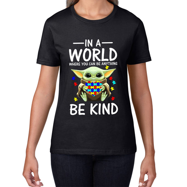 Baby Yoda In The World Where You Can Be Anything Be Kind Autism Awareness Star Wars Day 46th Anniversary Womens Tee Top