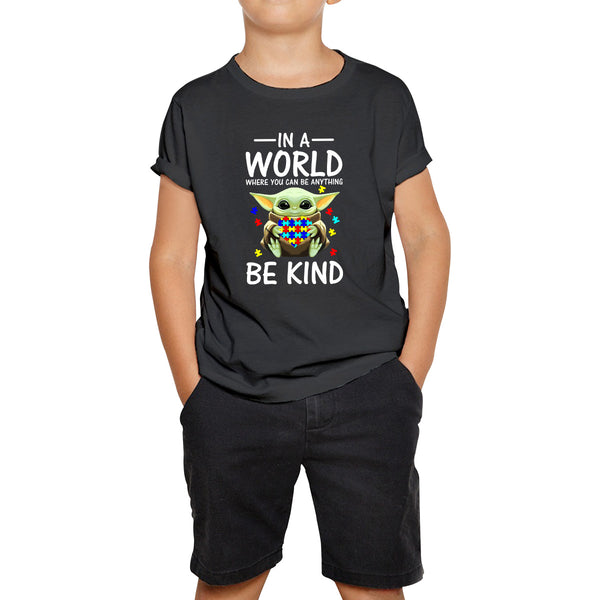 Baby Yoda In The World Where You Can Be Anything Be Kind Autism Awareness Star Wars Day 46th Anniversary Kids T Shirt