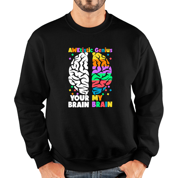 Awetistic Genius Your Brain My Brain Autism Awareness Brain Comparison Funny Health Awareness Joke Puzzle Unisex Sweatshirt
