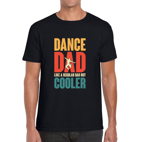 Dance Dad Like A Regular Dad But Cooler Daddy Funny Dad Retro Vintage Father's Day Mens Tee Top