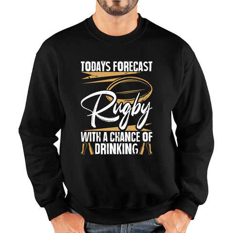 Todays Forecast Rugby With A Chance Of Drinking European Rugby Cup Six Nations Championship Unisex Sweatshirt