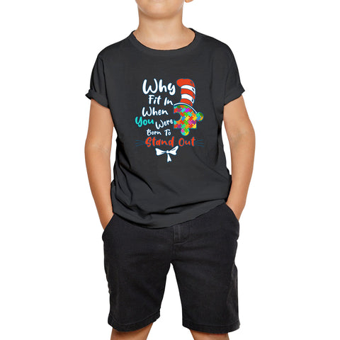 Why Fit In When You Were Born To Stand Out Dr Seuss Autism Puzzle Piece In The Hat Awareness Month Kids T Shirt