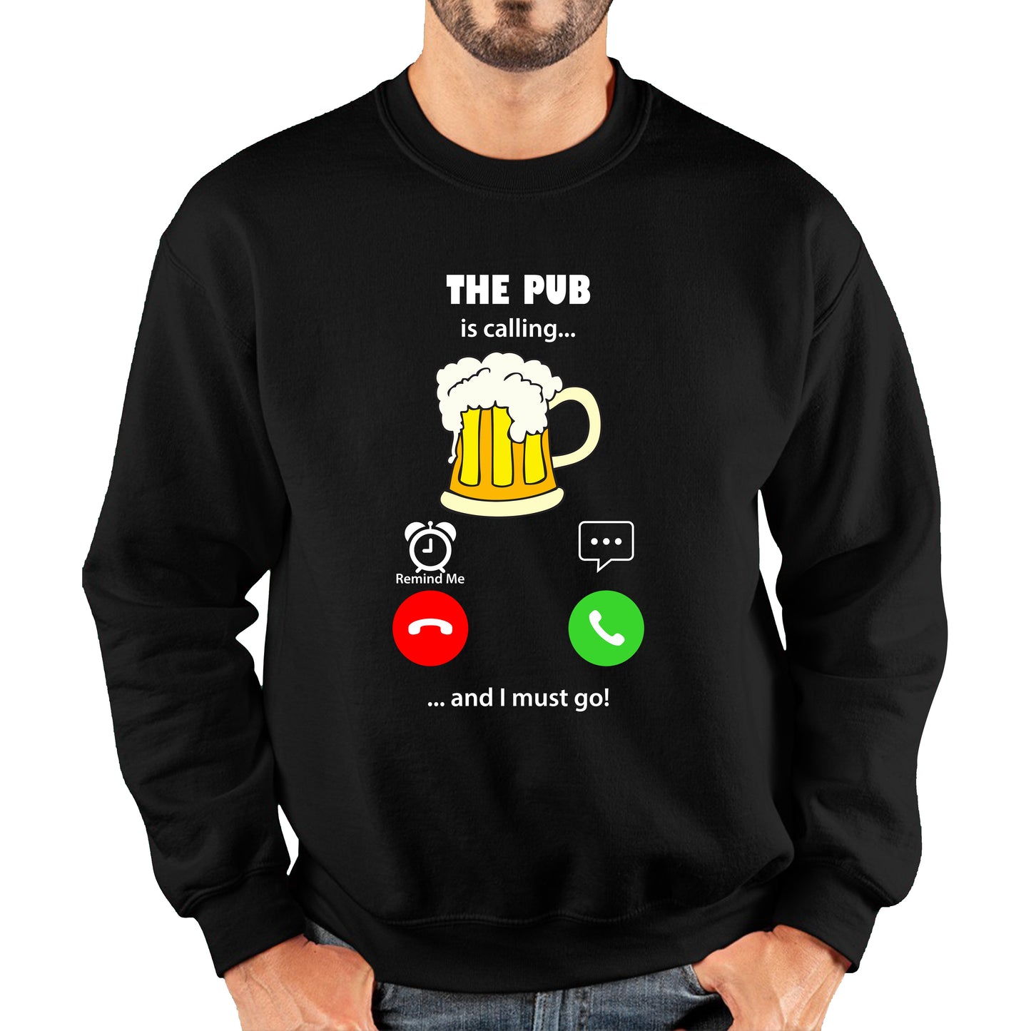 The Pub Is Calling and I must Go Beer Phone Screen Drinking Lovers Gift Unisex Sweatshirt