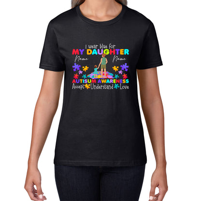 Personalised I Wear Blue For My Daughter Autism Awareness Mother & Daughter Name Autism Warrior Puzzle Pieces Accept Understand Love Womens Tee Top
