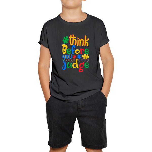 Think Before You Judge Autism Awareness Month Special Education Mental Health Autism Support Kids T Shirt