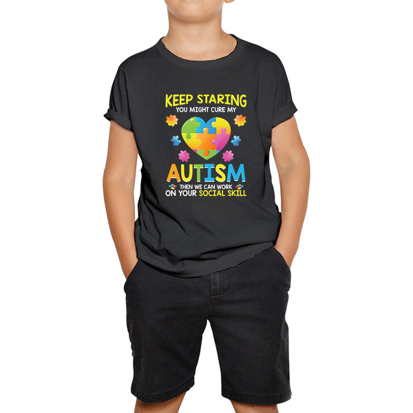 Keep Staring You Might Cure My Autism Then We Can Work On Your Social Skill Autism Awareness Heart Puzzle Piece Kids T Shirt