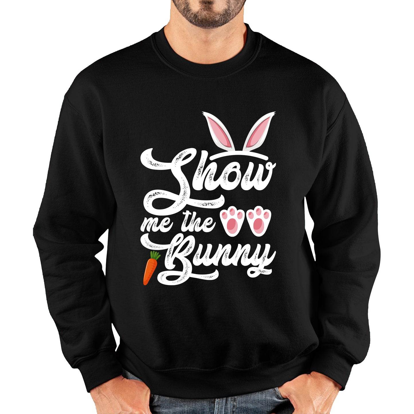 Show Me The Bunny Rabbit Funny Easter Day Cute Easter Sunday Unisex Sweatshirt