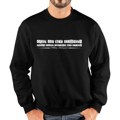 National Shakespeare Day Out Of My Sight! Thou Dost Infect My Eyes William Shakespeare's Quote Unisex Sweatshirt