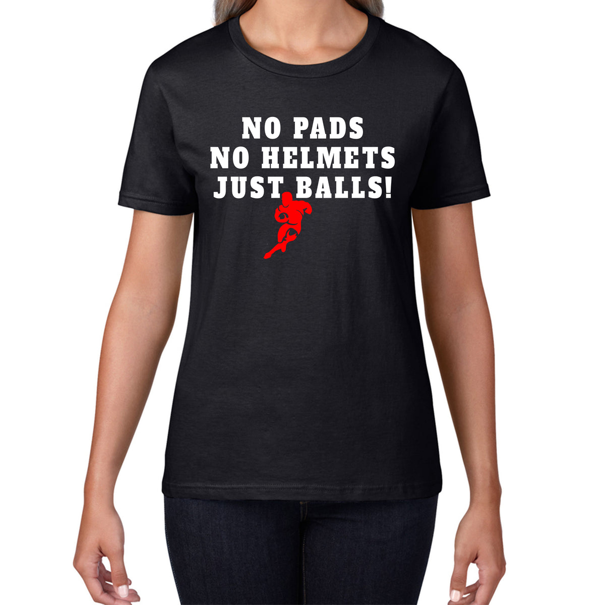 No Pads No Helmets Just Balls Rugby Cup European Support World Six Nations Rugby Championship Womens Tee Top