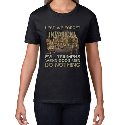 Lest We Forget Evil Triumphs When Good Men Do Nothing British Army Remembrance Day Veterans Day Womens Tee Top