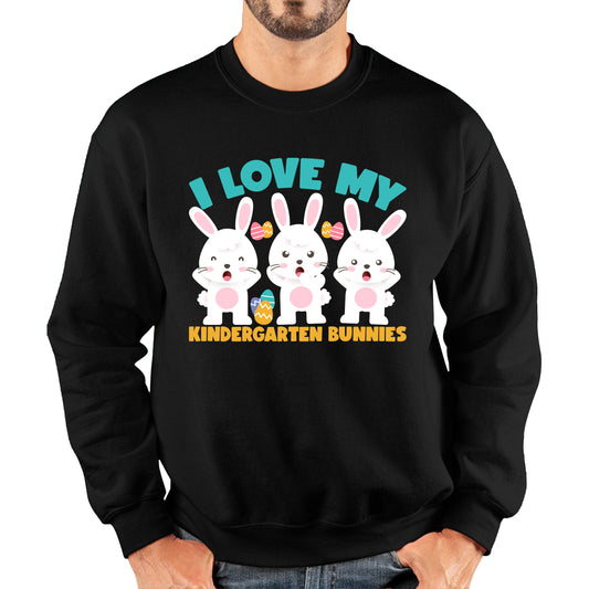 I Love My Kindergarten Bunnies Teacher Easter Bunny Teacher Back To School Unisex Sweatshirt