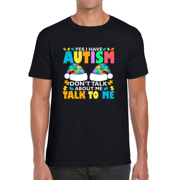 Yes I Have Autism Don't Talk About Me Talk To Me Autism Awareness Autism Support Autistic Pride Puzzle Piece Mens Tee Top