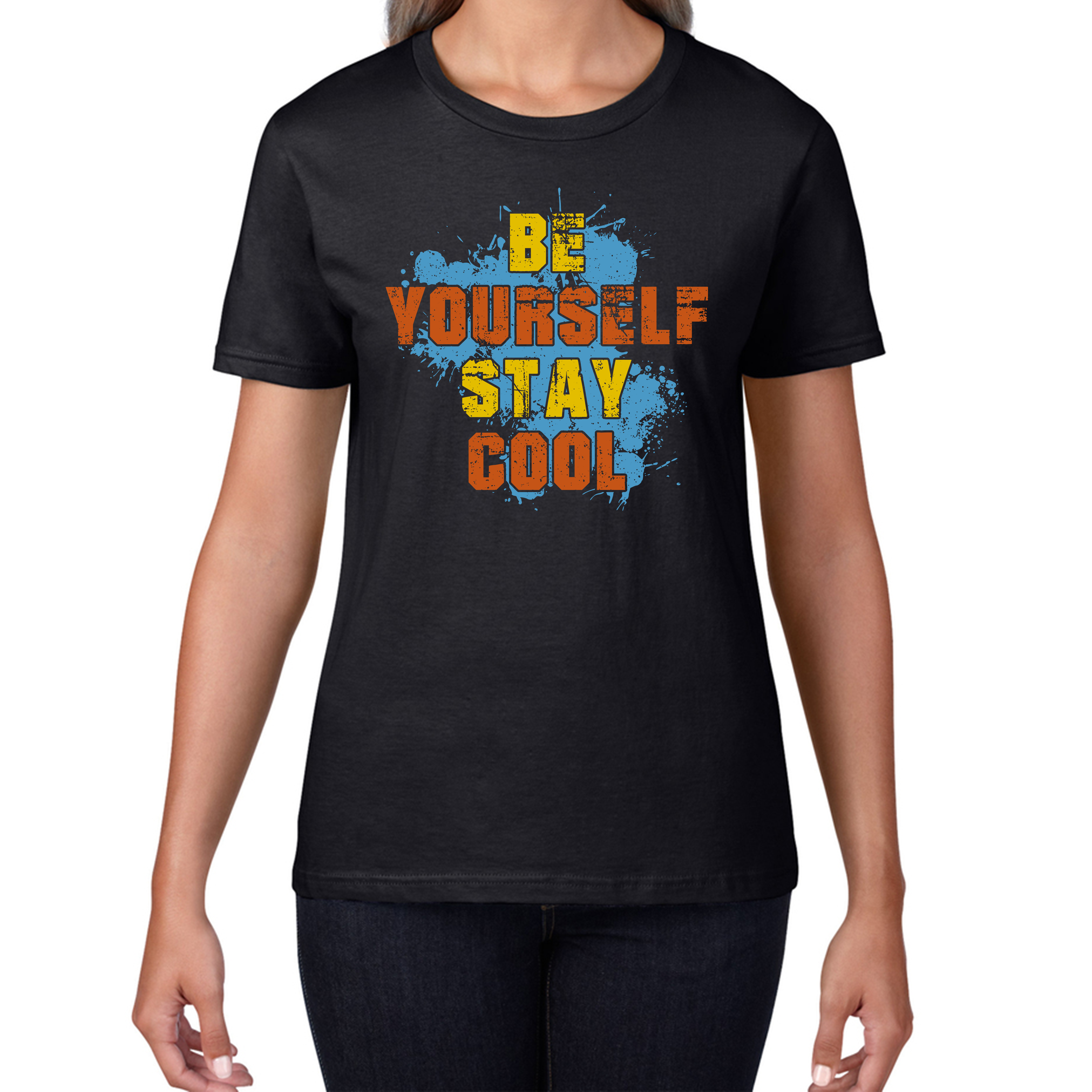 Be Yourself Stay Cool T-shirt Inspirational Motivational Quote Womens Tee Top