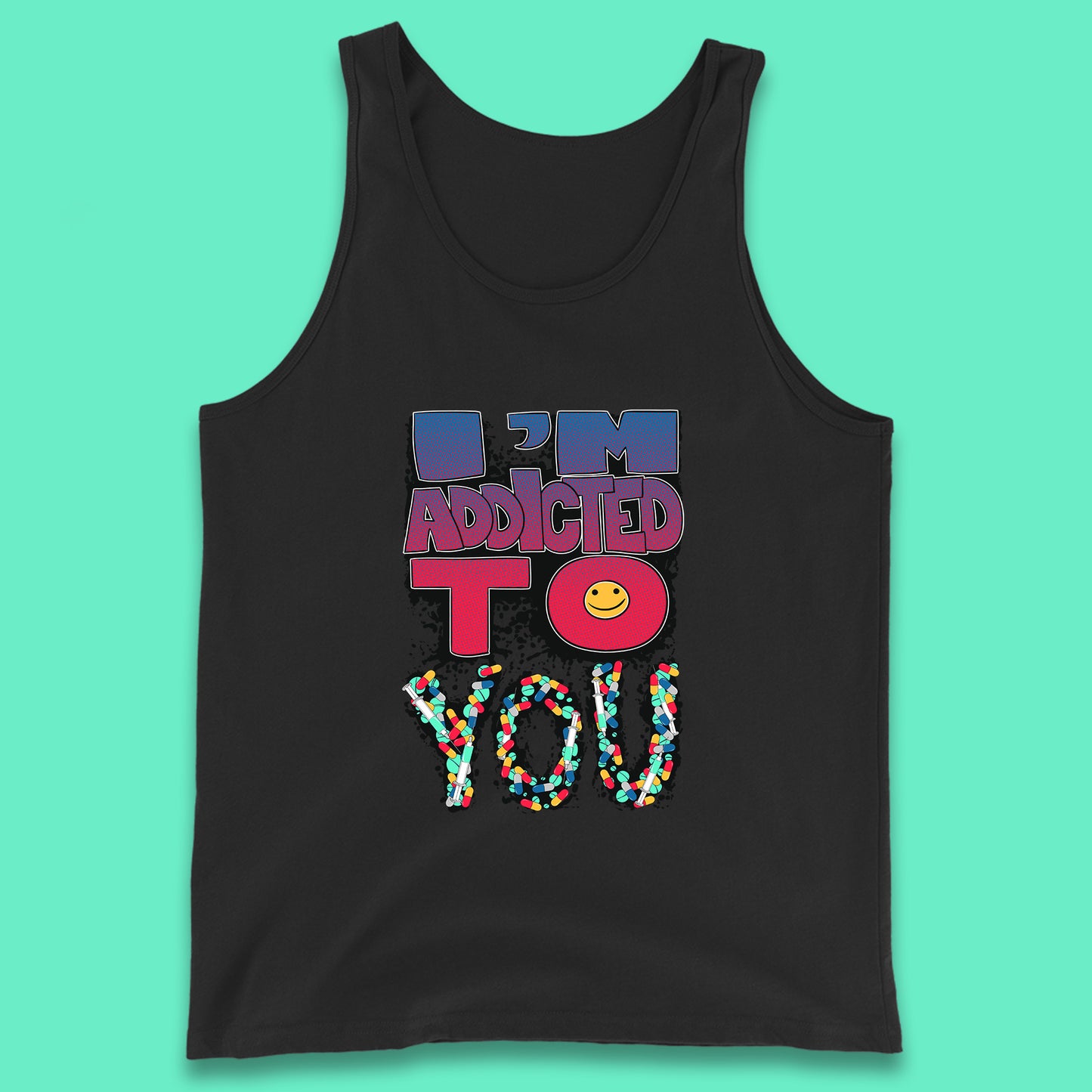 I'm Addicted You Pills Funny Pharmacy Saying Medicine Pharmacist Mental Health Chill Pills Tank Top