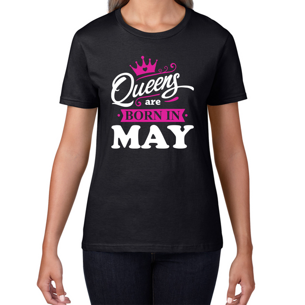 Queens Are Born In May Funny Birthday Ladies T Shirt